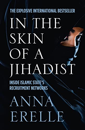 In the Skin of a Jihadist : Inside Islamic State's Recruitment Networks