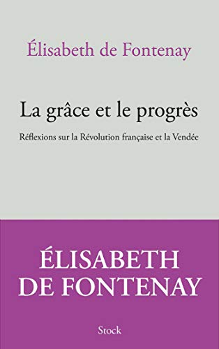 La grâce et le progrès: Réflexions sur la Révolution française et la Vendée