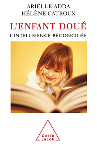 L'Enfant doué: L'intelligence réconciliée