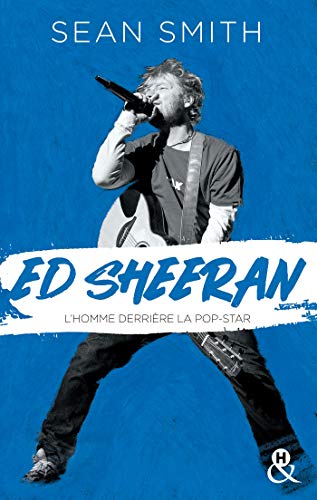 Ed Sheeran: la biographie émouvante et originale pour découvrir le chanteur double disque de platine.