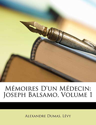 Mémoires D'un Médecin: Joseph Balsamo, Volume 1