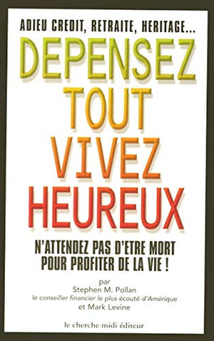 Dépensez tout, vivez heureux