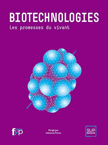 Biotechnologies : Les promesses du vivant