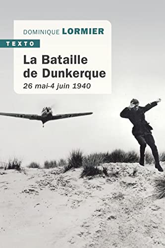 La bataille de Dunkerque: 26 MAI-4 JUIN 1940