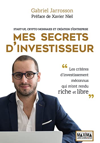 Mes secrets d'investisseur: Start-up, crypto-monnaies et création d'entreprise