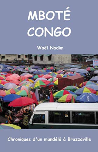 MBOTÉ CONGO: Chroniques d'un mundélé à Brazzaville