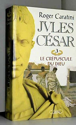 Jules César, tome 3 : Le crépuscule du dieu