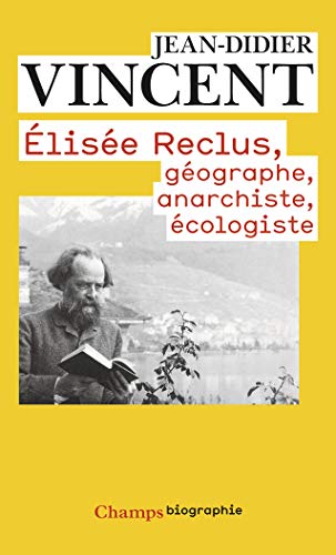 Elisée Reclus - Géographe, anarchiste, écologiste