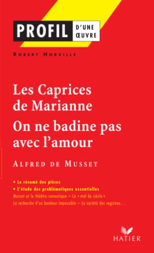Les Caprices de Marianne (1833) On ne badine pas avec l'amour (1834) Alfred de Musset