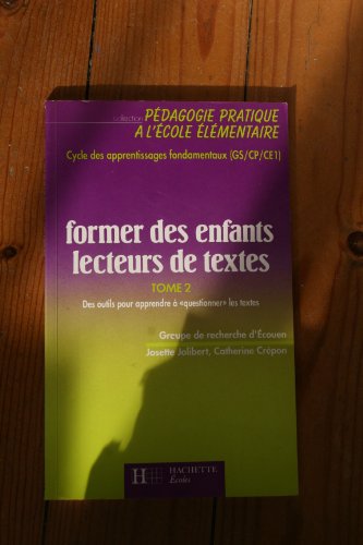 FORMER DES ENFANTS LECTEURS DE TEXTES T02