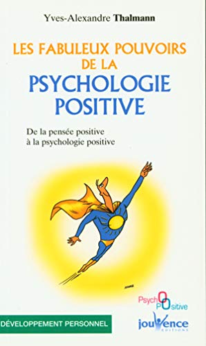 Les fabuleux pouvoirs de la psychologie positive