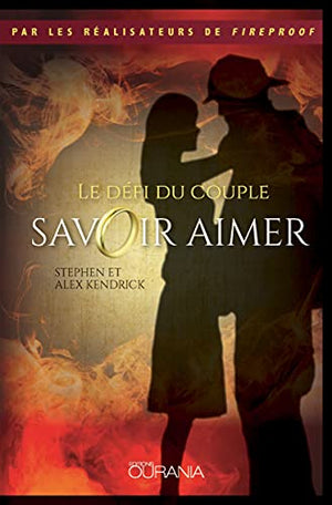 Savoir aimer. Le défi du couple