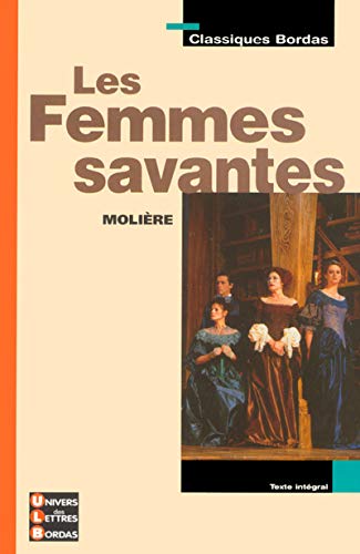 Classiques Bordas : Les Femmes savantes