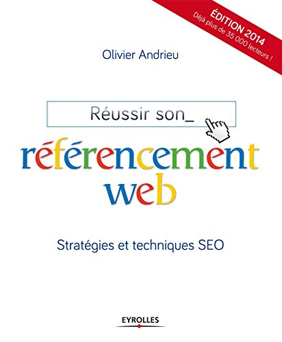 REUSSIR SON REFERENCEMENT WEB. EDITION 2014. STRATEGIES ET TECHNIQUES SEO: STRATEGIES ET TECHNIQUES SEO.