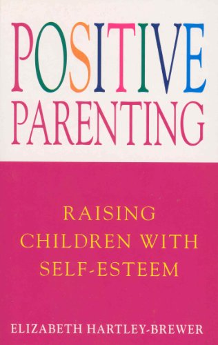 Positive Parenting: Raising Children with Self-Esteem