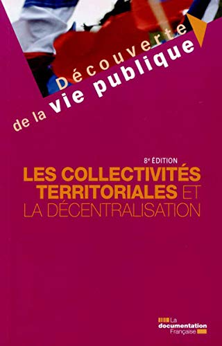 Les collectivités territoriales et la décentralisation - 8e édition