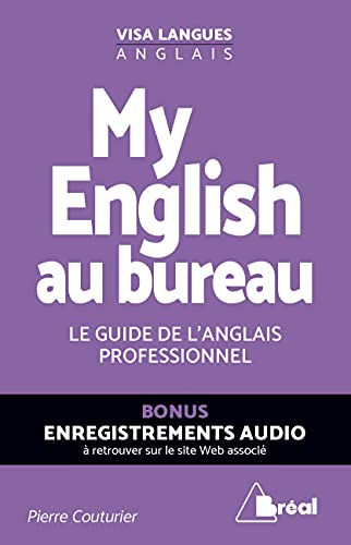 My english au bureau: Le guide de l'anglais professionnel