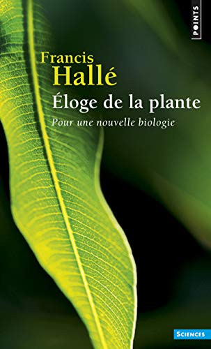 Éloge de la plante ((réédition)): Pour une nouvelle biologie