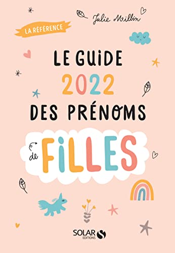 Guide 2022 des prenoms de filles - 5000 prénoms et 30 tops thématiques