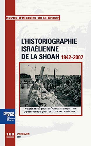 Revue d'Histoire de la Shoah n° 188: L'Histographie israélienne de la Shoah 1942-2007