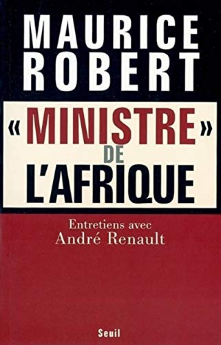 "Ministre" de l'Afrique : Entretiens avec André Renault