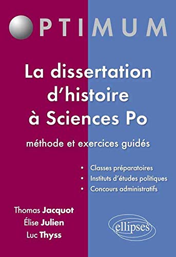 La Dissertation d'Histoire à Sciences Po. Méthode & Exercices Guidés