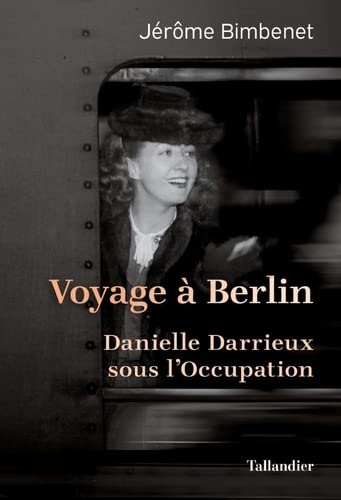 Voyage à Berlin: Danielle Darrieux sous l'Occupation.