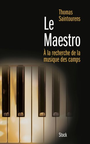 LE MAESTRO: A la recherche de la musique des camps (1933-1945)
