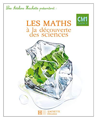 Les maths à la découverte des sciences CM1