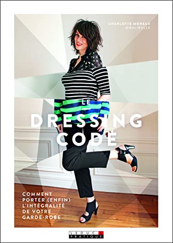 Le dressing code: Comment porter (enfin) l'intégralité de votre garde-robe