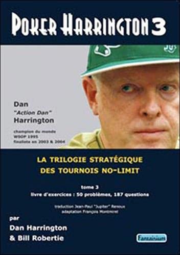 Poker Harrington : La trilogie stratégique des tournois no-limit Tome 3, Livre d'exercices
