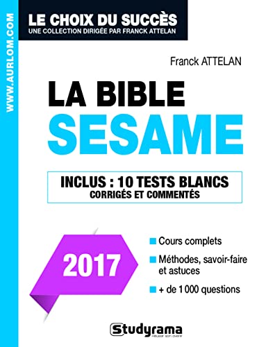 La bible du concours sésame 2017: Cours complets, Méthodes, savoir-faire et astuces, Entrainement sur des sujets