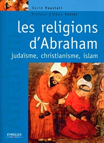 Les religions d'Abraham: Judaïsme, christianisme, islam.