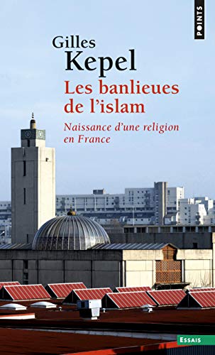 Les Banlieues de l'islam: Naissance d'une religion en France