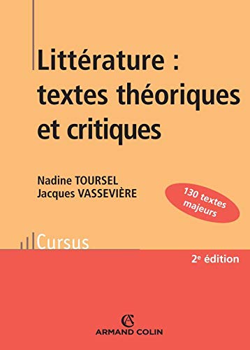Littérature : textes théoriques et critiques: 130 textes d'écrivains et de critiques classés et commentés