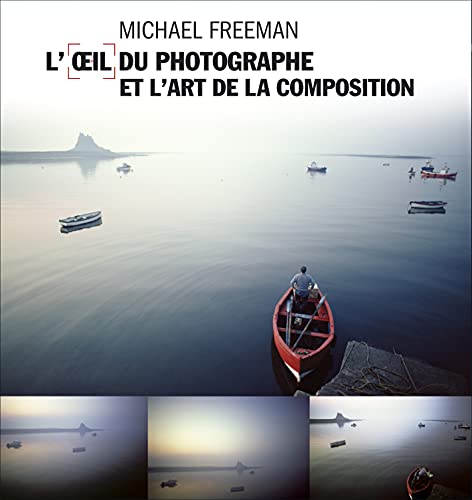 OEIL DU PHOTOGRAPHE ET L'ART DE LA COMPOSITION (L')