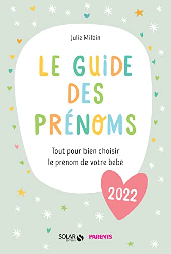Le guide des prénoms 2022 - 10000 prénoms et 60 tops thématiques