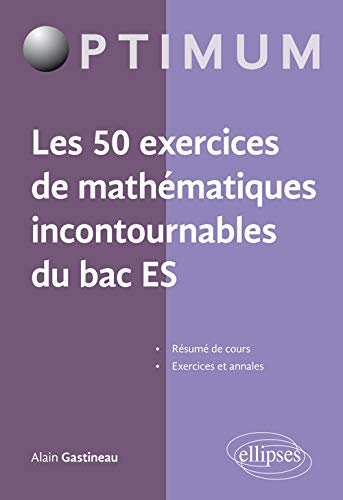 Les 50 exercices de mathématiques incontournables au Bac ES