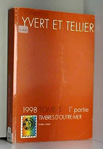 Catalogue Yvert et Tellier de timbres-poste: Tome 5-1, Outre-mer : d'Aden au Brésil, édition 1998