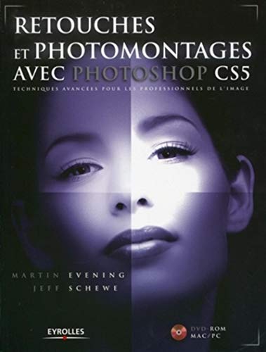 Retouches et photomontages avec Photoshop CS5 - Techniques avancées pour les professionels de l'image. Avec cd-rom