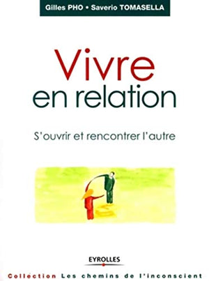 Vivre en relation: S'ouvrir et rencontrer l'autre