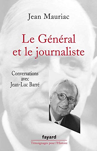 Le Général et le journaliste: Conversations avec Jean-Luc Barré