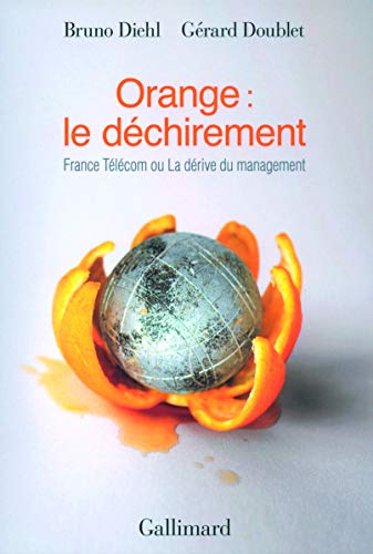 Orange : le déchirement: France Télécom ou La dérive du management