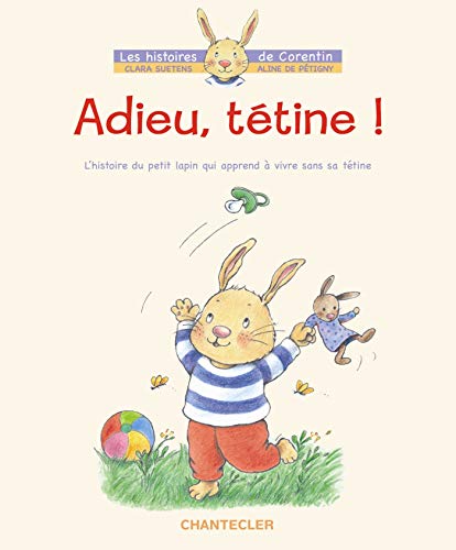 Adieu, tétine ! - L'histoire du petit lapin Corentin qui apprend à vivre sans sa tétine