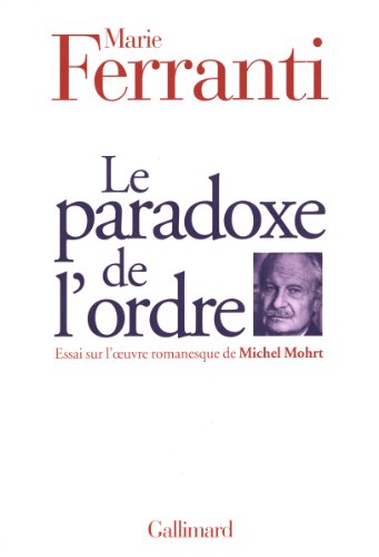 Le Paradoxe de l'ordre : Essai sur l'oeuvre de Michel Mohrt