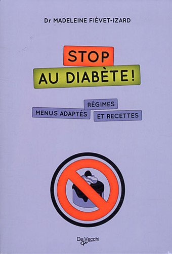 Stop au diabète !: Régimes, menus adaptés et recettes