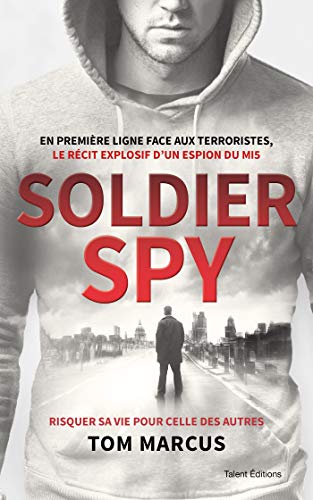 Soldier Spy: Le récit explosif d'un espion du MI5