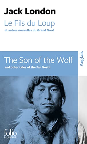 Le Fils du Loup et autres nouvelles du Grand Nord/The Son of the Wolf and other tales of the Far North