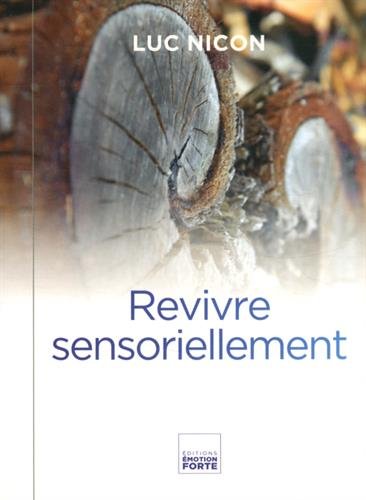 Revivre sensoriellement