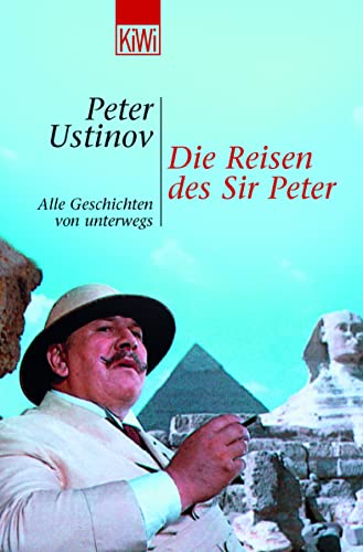 Die Reisen des Sir Peter: Alle Geschichten von unterwegs
